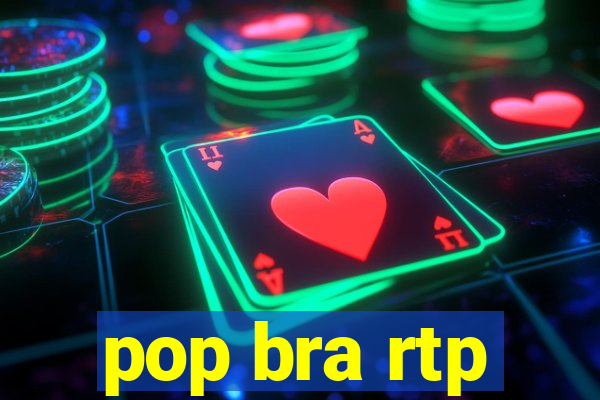 pop bra rtp